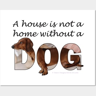 A house is not a home without a dog - Dachshund sausage dog oil painting word art Posters and Art